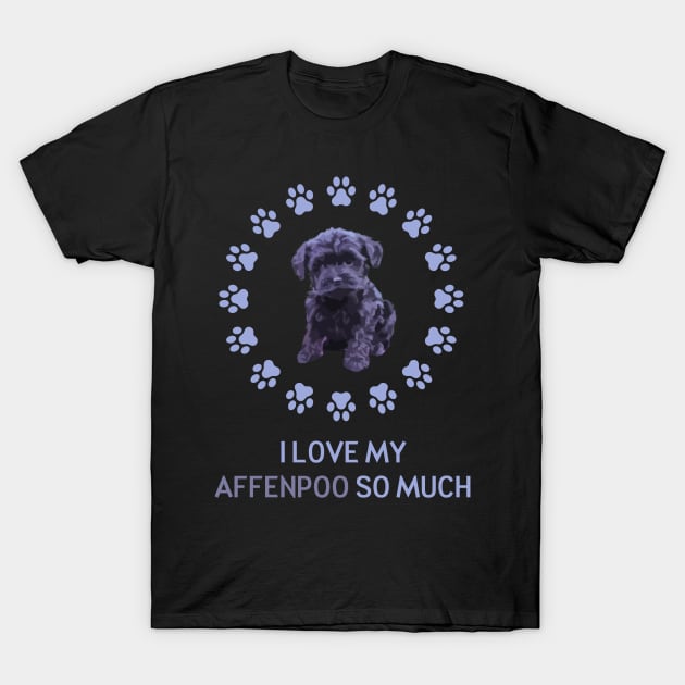 I Love My Affenpoo So Much T-Shirt by AmazighmanDesigns